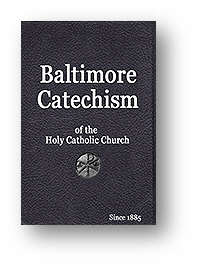 Baltimore Catechism - the most authoritative Catholic Catechism ever printed