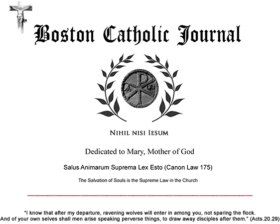 Boston Catholic Journal    Critical Catholic Commentary in the Twilight of Reason