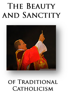 The Beauty and Sanctity of Traditional Catholicism