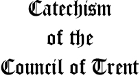 Catechism of the Council of Trent New Edition