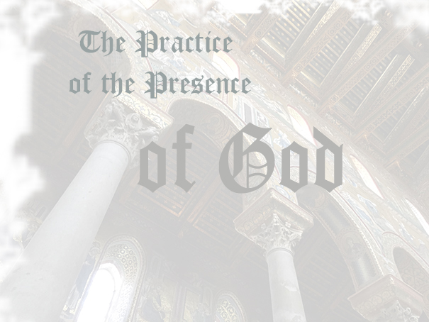 The Practice of the Presence of God - the Rule of a Holy Life by Brother Lawrence